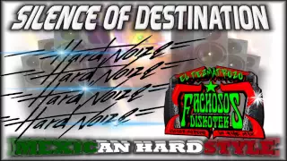 SILENCE OF DESTINATION - HARD-NOiZE ( MEXICAN HARDSTYLE )