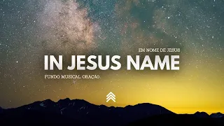 In Jesus Name | Instrumental Worship | Spontaneous - Fundo Musical para Oração - Pad + Piano