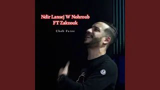 Ndir Lansej W Nohroub FT Zakzouk