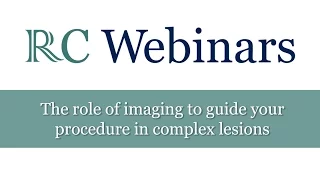 RC Webinars: The role of imaging to guide your procedure in complex lesions