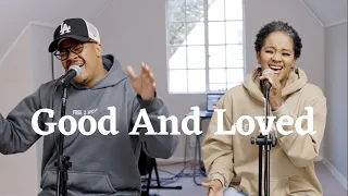 Good And Loved - Free 2 Wrshp (Travis Greene Cover)