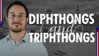 Diphthongs & Triphthongs in British English | Understanding the British Accent, Part 2