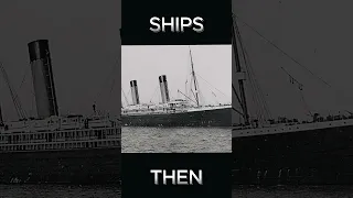 SHIPS NOW VS THEN REMAKE #shorts #edit