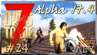 7 Days To Die Alpha 17.4 ☢️ Уровень Insane! ►ч.24 - Больше фералов !