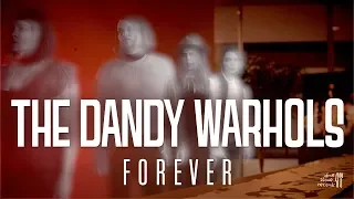 The Dandy Warhols - "Forever" (Official)