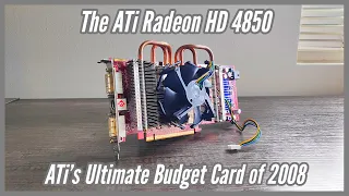 The Radeon HD 4850: ATI's Ultimate Budget Card of 2008