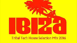 IBIZA TRIBAL TECH HOUSE SUMMER  2016 VOLUME NINE