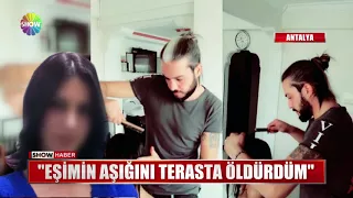 "Eşimin aşığını terasta öldürdüm"