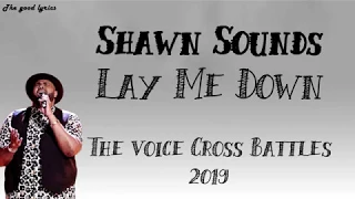 Shawn Sounds - "Lay Me Down" (Lyrics) - The Voice Cross Battles 2019
