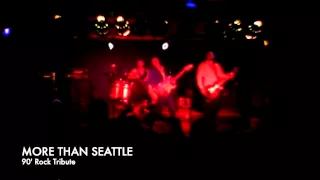 MORE THAN SEATTLE • 90's Rock Tribute • CherubRock/Come As You Are