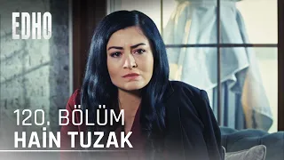 120. Bölüm ''Hain Tuzak'' |  Eşkıya Dünyaya Hükümdar Olmaz