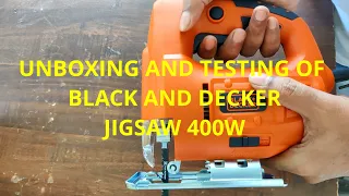 UNBOXING AND TESTING OF BLACK AND DECKER JIGSAW 400W