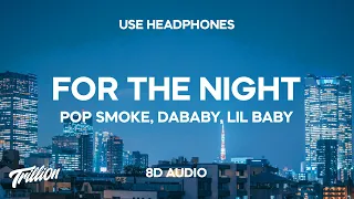 Pop Smoke - For The Night (8D AUDIO) ft. DaBaby & Lil Baby