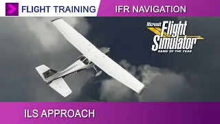 Microsoft Flight Simulator | Flight Training : ILS Approach