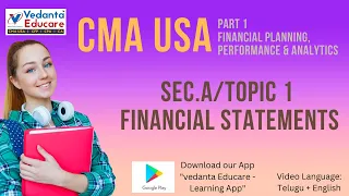 CMA USA / Part 1 / Sec. A / Topic 1 - Financial Statements (Class No. 1 of Topic 1)