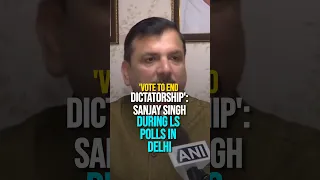 'Vote To End Dictatorship': Sanjay Singh During LS Polls In Delhi