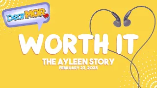 Dear MOR: "Worth It" The Ayleen Story 02-23-23