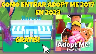 COMO ENTRAR a ADOPT ME 2017👶🍼en 2023 ✨GRATIS✨ roblox