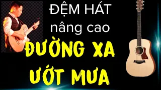 Hướng dẫn : Đường xa ướt mưa (Đức Huy). Cách đệm : Slow rock, Slow surf và Bossa.