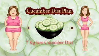 Cucumber Diet Plan - 7 Kg less Cucumber Diet