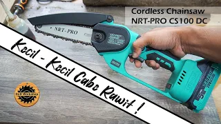 Cordless Chainsaw Kecil Bertenaga - NRT-PRO CS100 DC Senso Baterai Mini Murah Bandel 4 dan 6 Inch