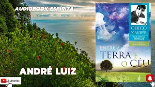 Audiobook Espírita / Entre a Terra e o Céu / Chico Xavier / Estudo Espírita / André Luiz / História