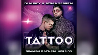 Tattoo - Dj Husky & Sebas Garreta (Spanish Bachata Version)