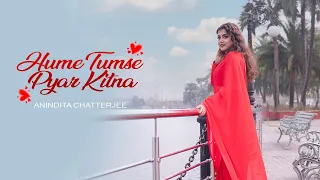 Hume Tumse Pyar Kitna || Anindita Chatterjee