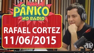 Rafael Cortez - Pânico - 11/06/2015