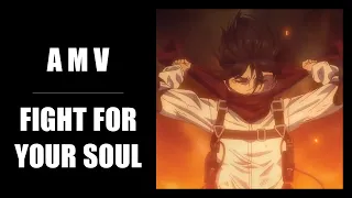 FIGHT FOR YOUR SOUL [ Attack on Titan AMV ]