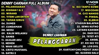 LAGU JAWA TERBARU 2024 | DENNY CAKNAN - PELANGGARAN, KISINAN 1 & 2 | FULL ALBUM TERBARU 2024