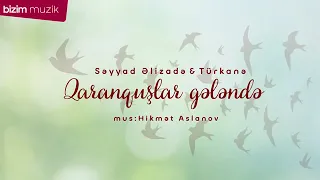 Seyyad Elizade and Turkane Qaranquslar gelende Original 360p