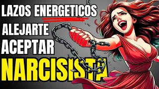 El PODER Oculto de Los LAZOS ENERGÉTICOS con el NARCISISTA (video poderoso)