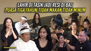 JADI RESI DI BALI KELAHIRAN TASIK | PUASA 3 TAHUN TIDAK MAKAN | TIDAK MINUM | TIDAK TIDUR 41 HARI