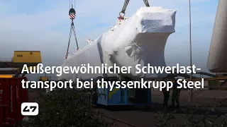 STUDIO 47 .live | AUSSERGEWÖHNLICHER SCHWERLASTTRANSPORT BEI THYSSENKRUPP STEEL