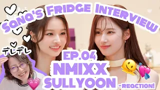 "Sana's Fridge Interview"  EP.4 NMIXX SULLYOON- Reaction!(ENG/KOR)