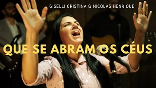 Que Se Abram Os Céus - Giselli Cristina Feat. Nicolas Henrique.