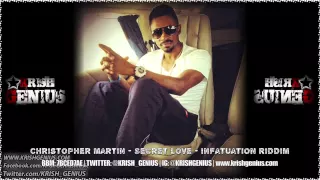 Christopher Martin - Secret Love [Infatuation Riddim] November 2013