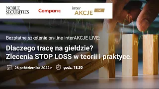 Dlaczego tracę na giełdzie? Zlecenia STOP LOSS w teorii i praktyce.