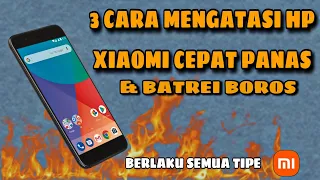 3 Cara mengatasi HP Xiaomi cepat panas & Boros || Untuk Semua Tipe