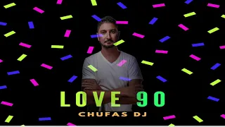 LOVE 90 Chufas Dj