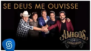 Amigos - Se Deus Me Ouvisse (A História Continua) [Vídeo Oficial]