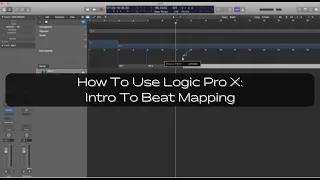 How To Use Logic Pro X: Intro To Beat Mapping