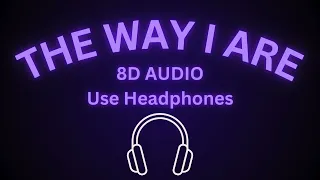 The Way I Are (8D Audio) - Timbaland