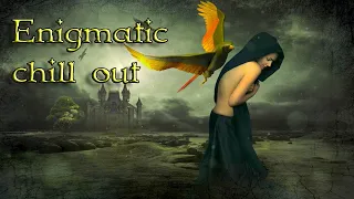 Enigmatic  Music Mix -Beautiful Chill Out