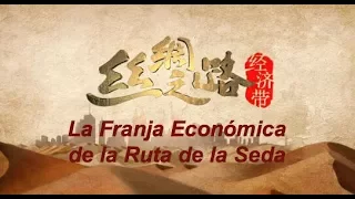 DOCUMENTAL La Franja Económica de la Ruta de la Seda Episodio I La Ruta de la Seda - El destino