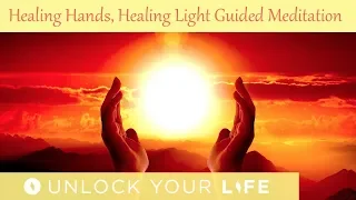 Healing Hands, Healing Light Guided Meditation / Hypnosis