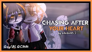 ☆ “Chasing After Your Heart” || GAY GCMM || BL GCMM ☆