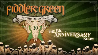 FIDDLER'S GREEN - THE BIG ANNIVERSARY SHOW - 3 CHEERS FOR 30 YEARS