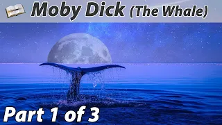 Moby Dick (The Whale) - Part 1 - (26 Hours Audio Book in 3 Parts)